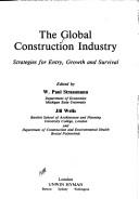 Cover of: The Global construction industry: strategies for entry, growth, and survival