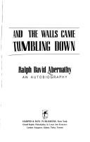 And the walls came tumbling down by Ralph Abernathy