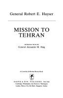 Mission to Tehran by Robert E. Huyser