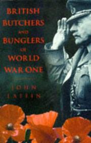 British butchers and bunglers of World War One by Laffin, John.