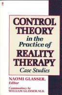 Cover of: Control theory in the practice of reality therapy by edited by Naomi Glasser : commentary by William Glasser.
