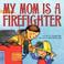 Cover of: My Mom Is a Firefighter
