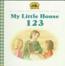 Cover of: My little house 1-2-3