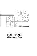 Cover of: Run, Bullet, Run by Bob Hayes, Robert Pack