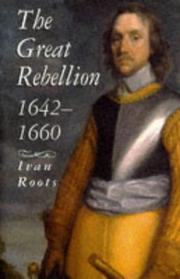 The Great Rebellion: 1642-1660 by Ivan Alan Roots