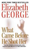 Cover of: What Came Before He Shot Her by Elizabeth George