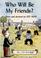 Cover of: Who Will Be My Friends? (An Early I can read book)