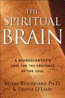 Cover of: The Spiritual Brain: A Neuroscientist's Case for the Existence of the Soul
