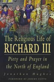 Cover of: The religious life of Richard III: piety and prayer in the north of England