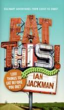 Cover of: Eat This! by Ian Jackman, Ian Jackman