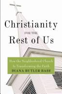 Cover of: Christianity for the Rest of Us: How the Neighborhood Church Is Transforming the Faith