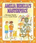 Cover of: Amelia Bedelia's Masterpiece (Amelia Bedelia) by Herman Parish, Herman Parish