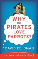 Cover of: Why Do Pirates Love Parrots?: An Imponderables (R) Book (Imponderables Books)