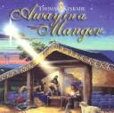 Cover of: Away in a Manger Board Book by Thomas Kinkade