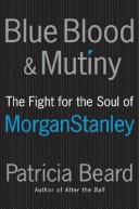 Cover of: Blue Blood and Mutiny: The Fight for the Soul of Morgan Stanley
