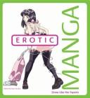 Cover of: Erotic Manga: Draw Like the Experts