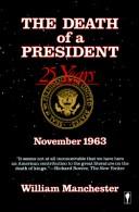 The death of a president, November 20-November 25, 1963 by William Manchester