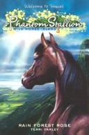 Cover of: Phantom Stallion: Wild Horse Island #3: Rain Forest Rose (Phantom Stallion: Wild Horse Island) by Terri Farley