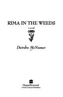 Cover of: Rima in the Weeds by Deirdre McNamer