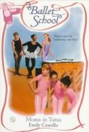 Cover of: Moms in Tutus (Ballet School No 6) by Emily Costello