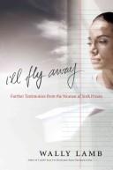 Cover of: I'll Fly Away: Further Testimonies from the Women of York Prison