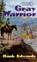 Cover of: Gray Warrior by Hank Edwards