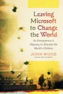 Cover of: Leaving Microsoft to Change the World by John Wood