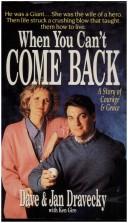 Cover of: When You Can't Come Back by Dave Dravecky, Jan Dravecky, with Ken Gire