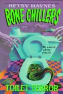 Cover of: Toilet Terror (Haynes, Betsy//Bone Chillers) by Betsy Haynes, Elizabeth Winfrey