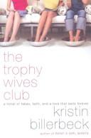 The Trophy Wives Club by Kristin Billerbeck
