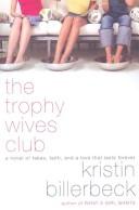 Cover of: The Trophy Wives Club: A Novel of Fakes, Faith, and a Love That Lasts Forever