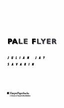 Cover of: Pale Flyer by Julian Jay Savarin