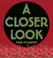 Cover of: A Closer Look