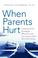 Cover of: When Parents Hurt