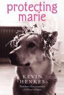 Cover of: Protecting Marie by Kevin Henkes