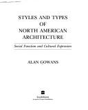 Cover of: Styles and types of North American architecture by Alan Gowans