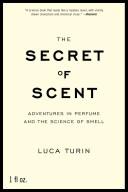 Cover of: The Secret of Scent by Luca Turin