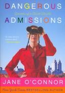 Cover of: Dangerous Admissions by Jane O'Connor