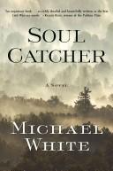 Cover of: Soul Catcher by Michael C. White