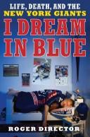 Cover of: I Dream in Blue: Life, Death, and the New York Giants