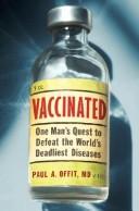 Cover of: Vaccinated: One Man's Quest to Defeat the World's Deadliest Diseases