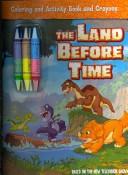 Cover of: The Land Before Time: Coloring and Activity Book and Crayons (Land Before Time)