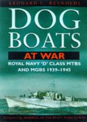 Cover of: Dog boats at war: a history of the operations of the Royal Navy D Class Fairmile motor torpedo boats and motor gunboats, 1939-1945