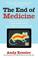 Cover of: The End of Medicine