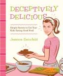 Cover of: Deceptively Delicious by Jessica Seinfeld