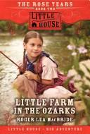 Cover of: Little Farm in the Ozarks by Roger Lea MacBride, Roger Lea MacBride