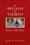 Cover of: El Regalo del Tiempo: Cartas a Mis Hijos