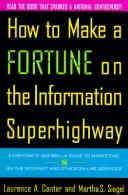 Cover of: How to Make a Fortune on the Information Superhighway: Everyone's Guerrilla Guide to Marketing on the Internet and Other On-Line Services