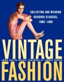 Cover of: Vintage Fashion: Collecting and Wearing Designer Classics, 1900-1990