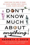 Cover of: Don't Know Much About Anything: Everything You Need to Know but Never Learned About People, Places, Events, and More!